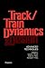 Track/Train Dynamics and Design: Advanced Techniques