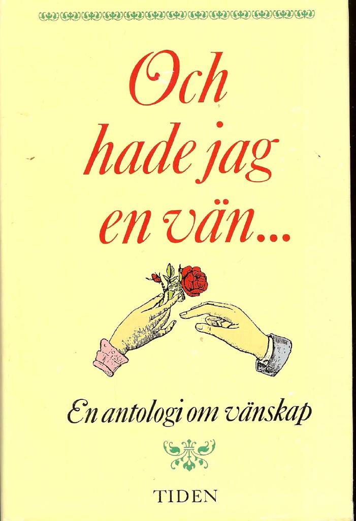 Och hade jag en vän ... - En antologi om vänskap