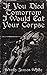 If You Died Tomorrow I Would Eat Your Corpse by Wrath James White If You Died Tomorrow I Would Eat Your Corpse by Wrath James White
