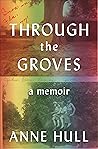 Book cover for Through the Groves: A Memoir