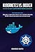 Kubernetes Vs. Docker: A Step-by-Step Guide to Learn and Master Kubernetes and Docker