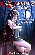 Nosferatu Academy 2: a humorous dark fantasy harem slice of life