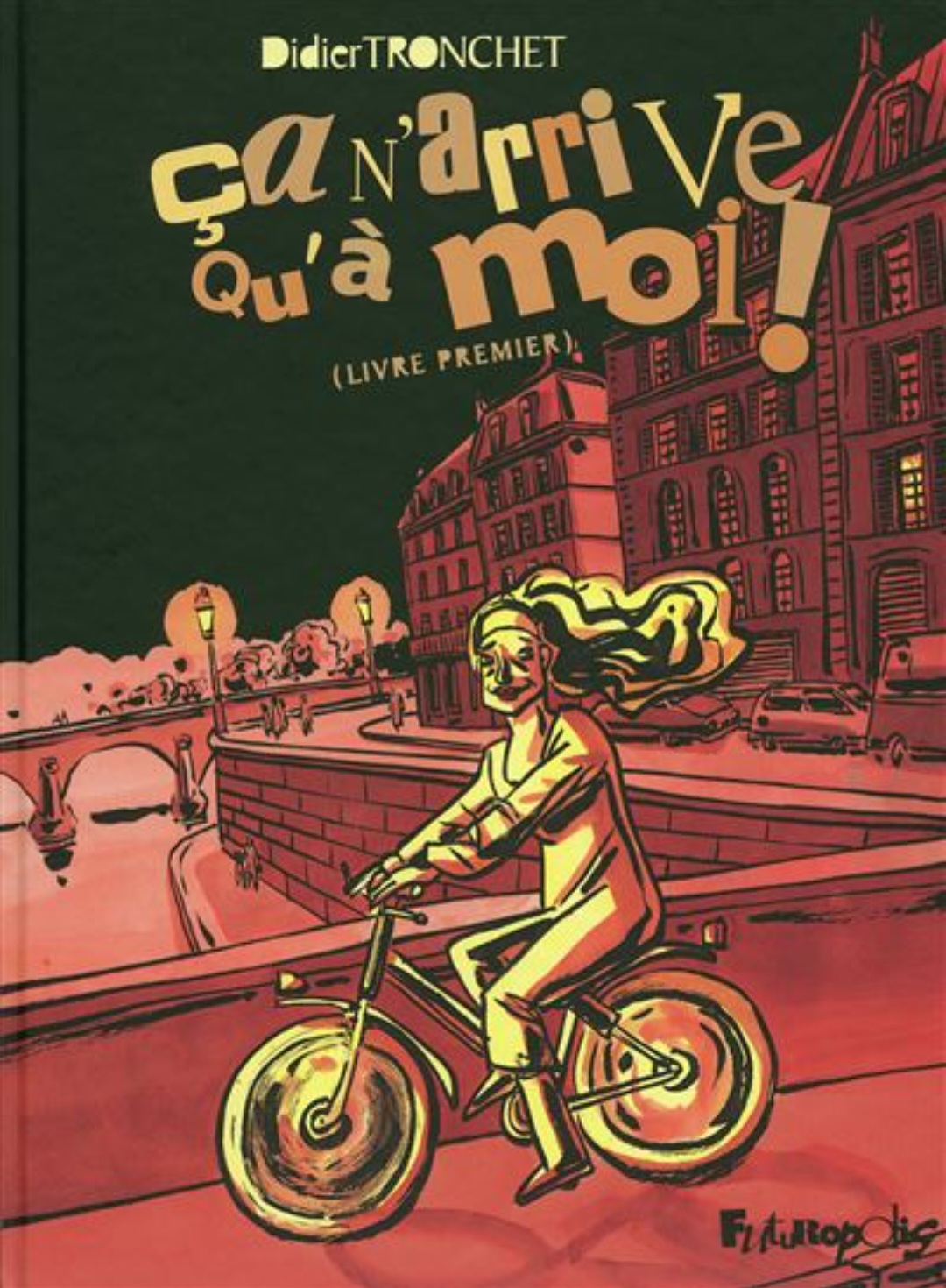 Ça N'arrive Qu'à Moi ! (Livre premier)