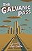 The Galvanic Pass