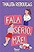 Fala sério, mãe! by Thalita Rebouças