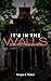 It's In The Walls by Morgan Palmer