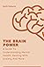 The Brain Power: A Guide To...