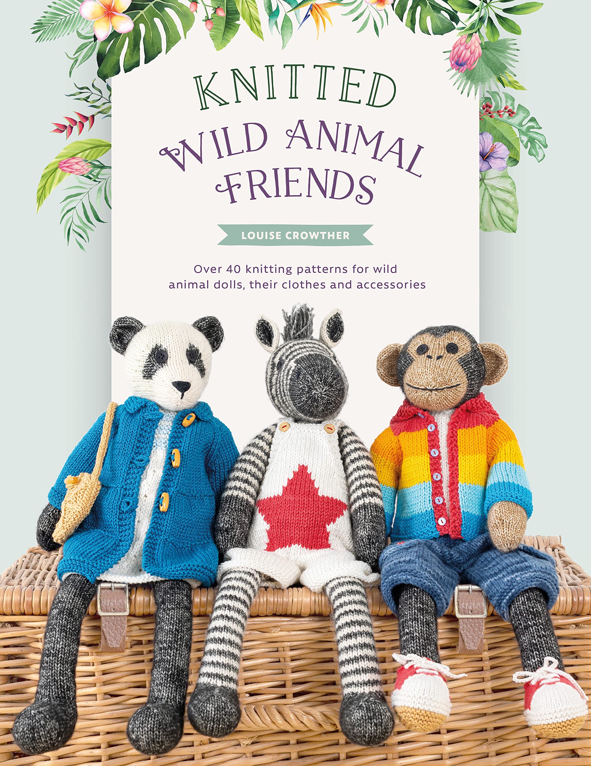 Knitted Wild Animal Friends: Over 40 knitting patterns for wild animal dolls, their clothes and accessories (Kindle Edition)
