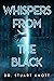 Whispers from the Black