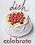 Dish-Celebrate by Sarah Tuck