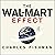 The Wal-Mart Effect: How the World's Most Powerful Company Really Works--and How It's Transforming the American Economy