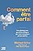 Comment être parfait: Les réponses aux questions éthiques que vous vous posez (et aux autres) (French Edition)