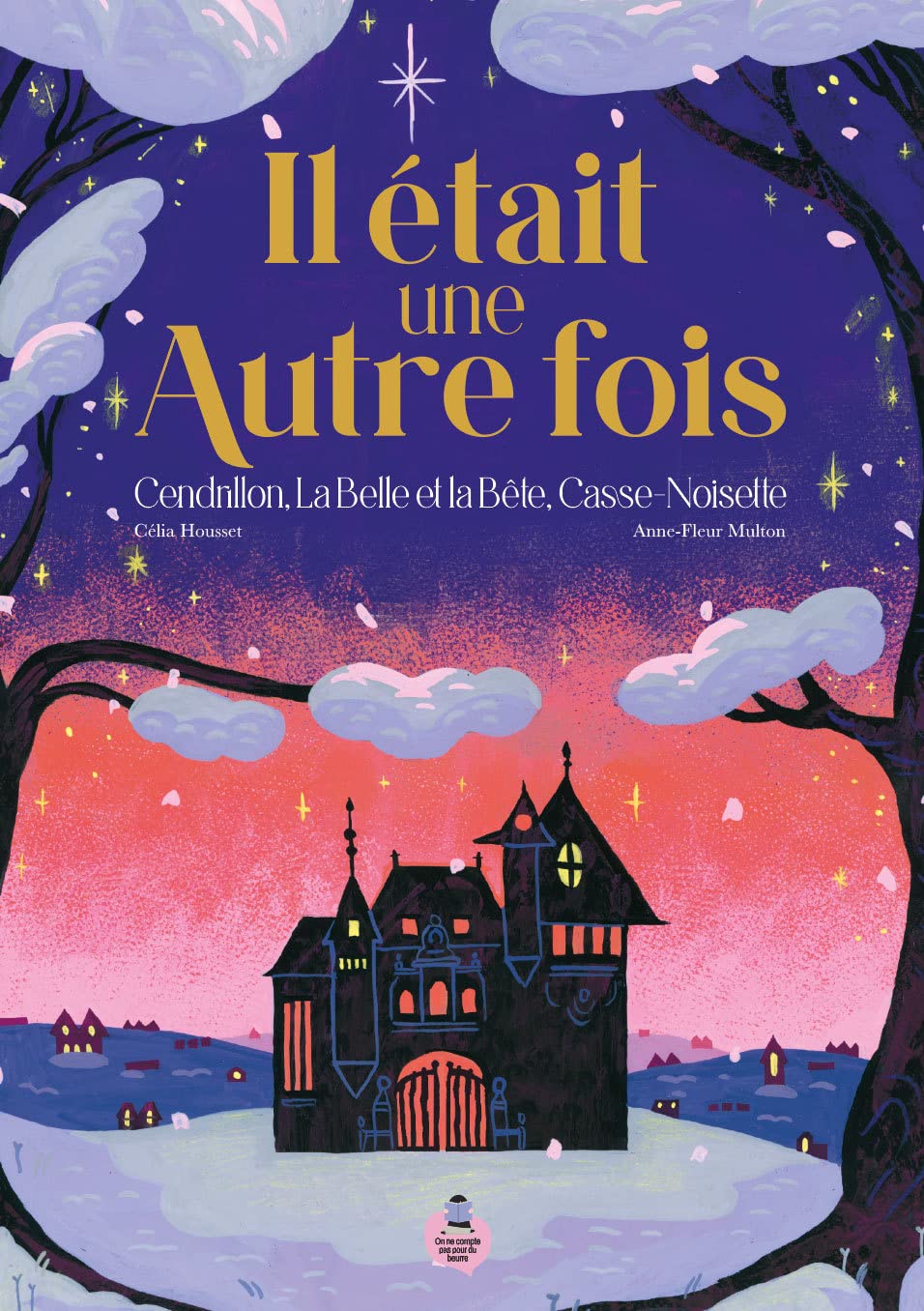 Il était une autre fois: Cendrillon, La Belle et la Bête, Casse-noisette