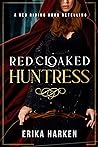 Red Cloaked Huntress Red Cloaked Huntress