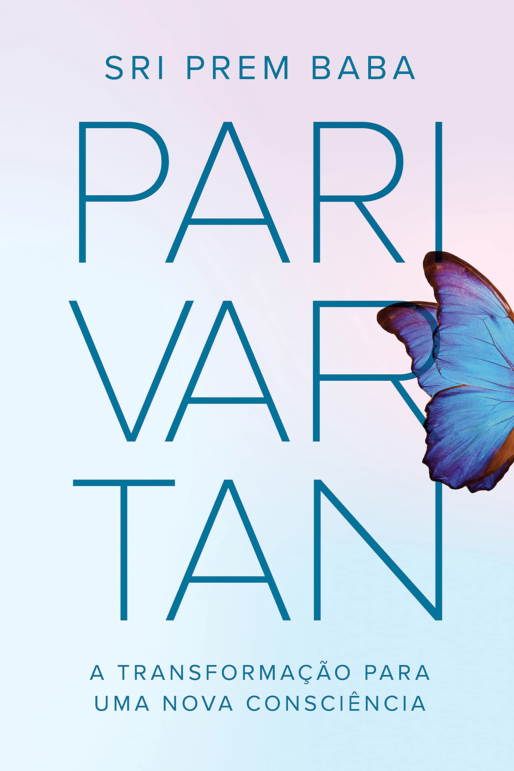 Parivartan: A transformação para uma nova consciência (Portuguese Edition)