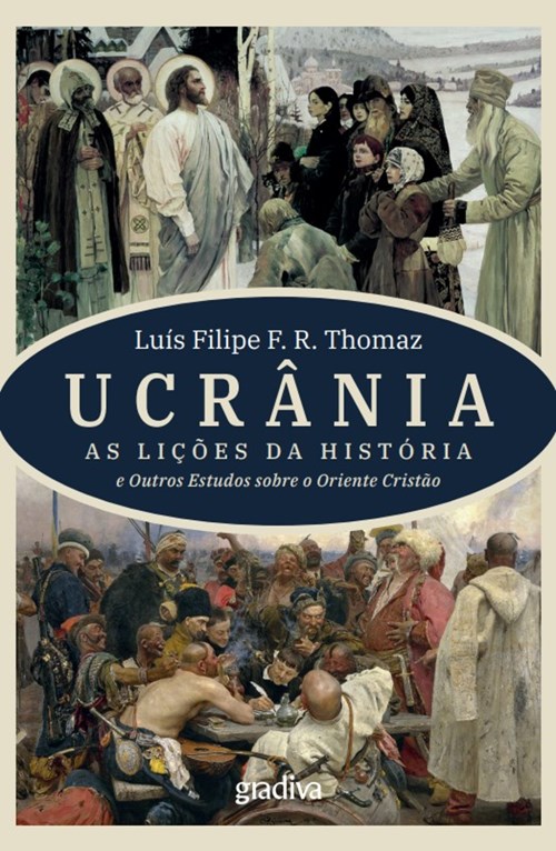 Ucrânia - As Lições da História e Outros Estudos sobre o Oriente Cristão