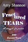 Fractured Tears: A Struggle for Justice 2022 Expanded Version Fractured Tears: A Struggle for Justice 2022 Expanded Version