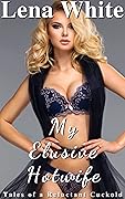 My Elusive Hotwife (Tales of a Reluctant Cuckold Book 5)