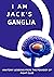 I AM JACK'S GANGLIA: Anatom...