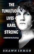 The Tumultuous Lives of Karl Strong