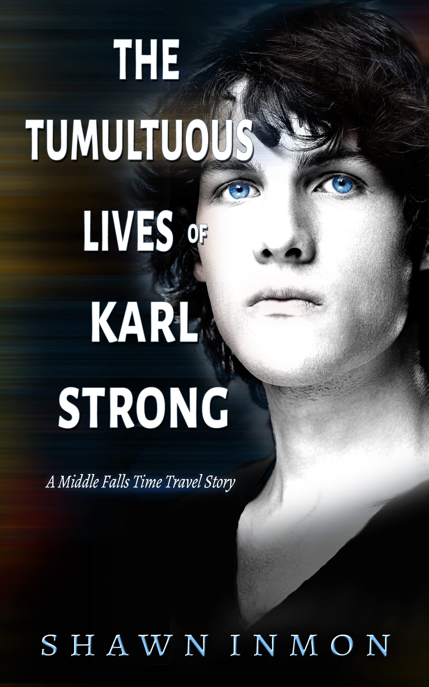 The Tumultuous Lives of Karl Strong (Middle Falls Time Travel #18)