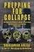 Prepping For Collapse: The ...
