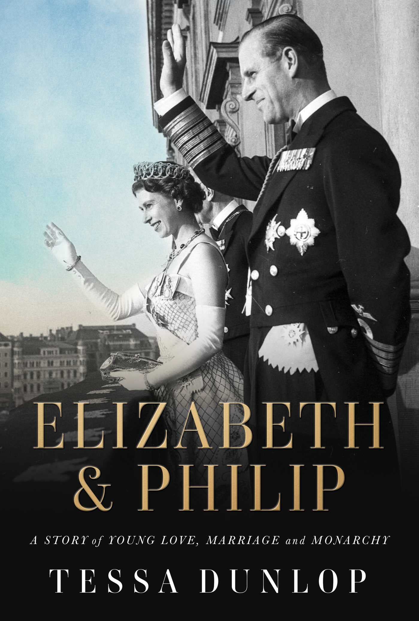 Elizabeth & Philip: A Story of Young Love, Marriage, and Monarchy (Kindle Edition)