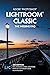 Adobe Photoshop Lightroom Classic - The Missing FAQ (2022 Release): Real Answers to Real Questions Asked by Lightroom Users