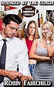 Spanked By The Coach: Bare bottom spanking, discipline, and corporal punishment heat up the rear-ends of 3 naughty female athletes by the strong, handsome coach in this M/fff spanking short story.