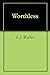 Worthless by L.J. Walker