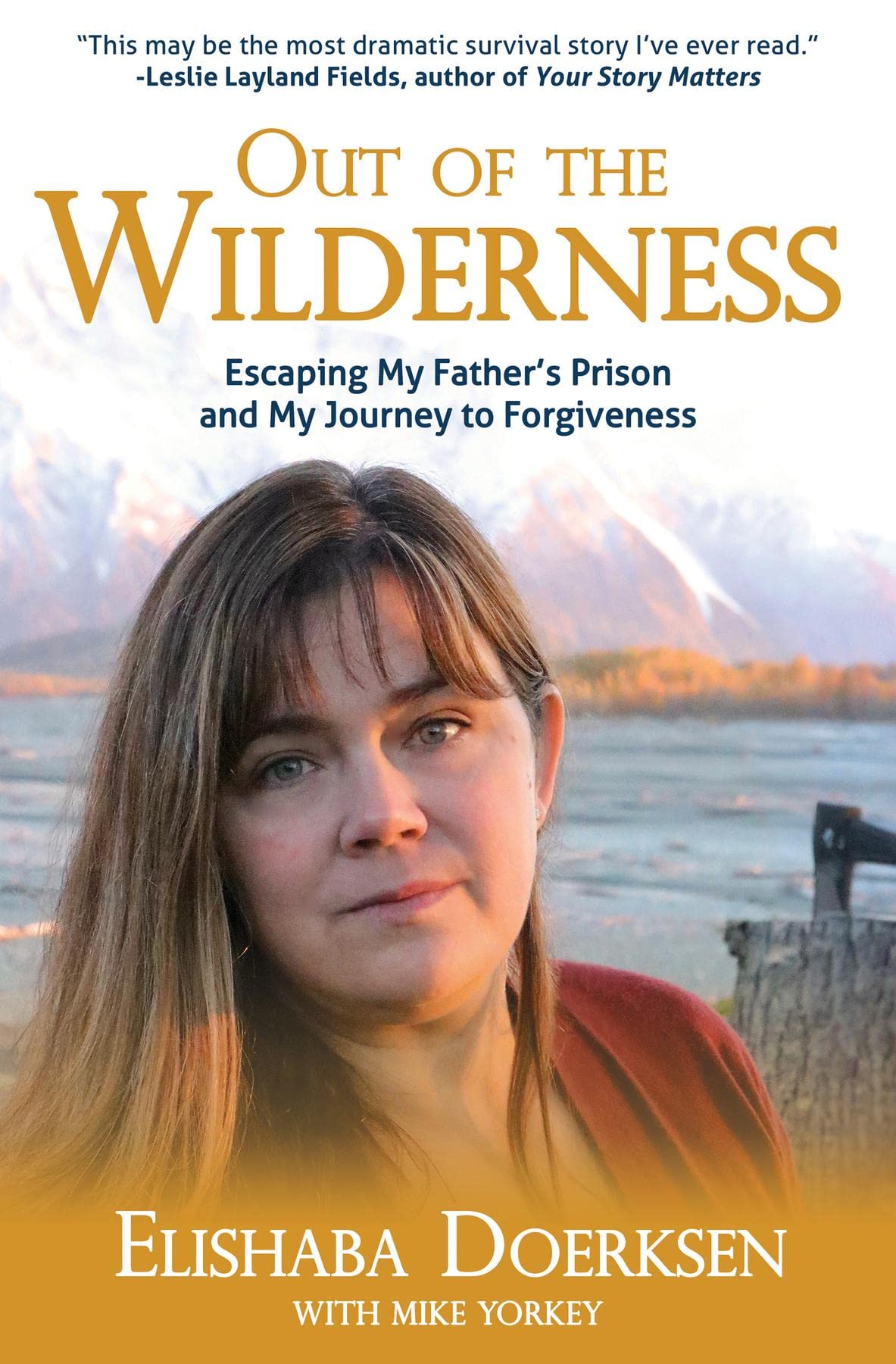 Out of the Wilderness: Escaping My Father's Prison and My Journey to Forgiveness (Kindle Edition)