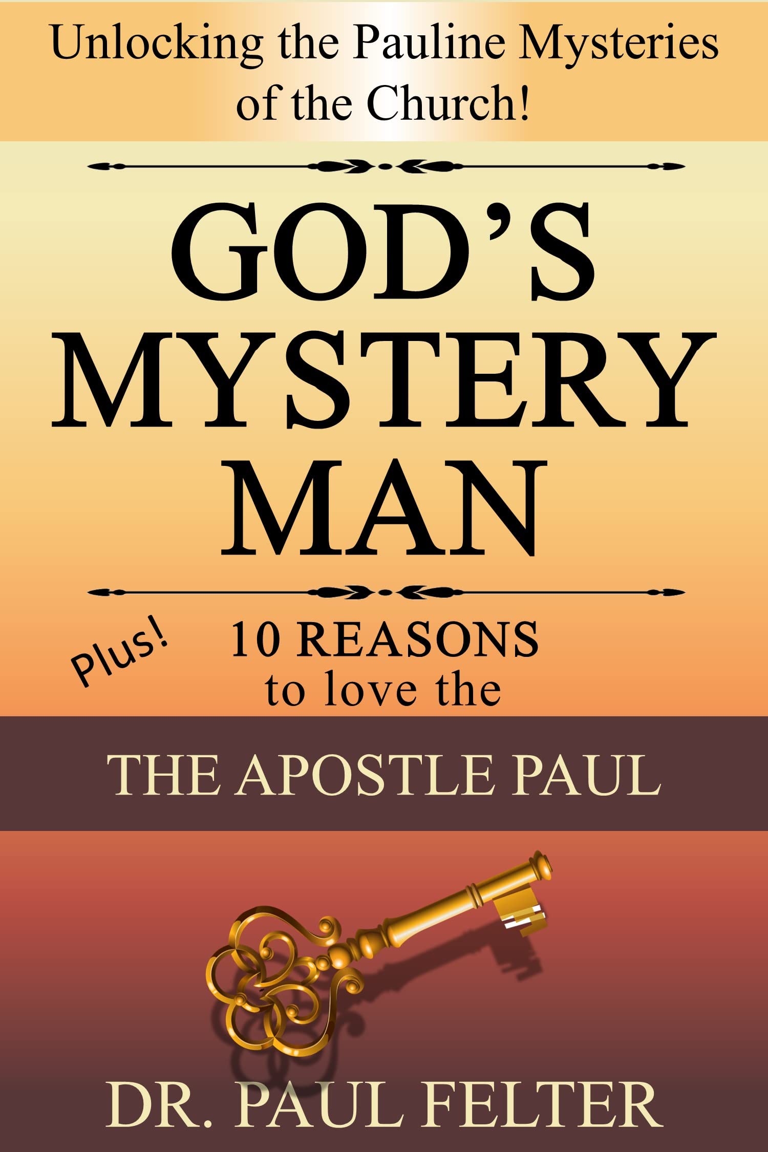 God’s Mystery Man: Unlocking the Pauline Mysteries of the Church (Kindle Edition)