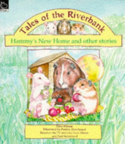 Hammy's New Home And Other Stories (Tales Of The Riverbank)