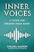 Inner Voices: A Guide for Freeing Your Mind