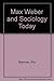 Max Weber and Sociology Today