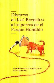 Discurso de José Revueltas a los perros en el Parque Hundido