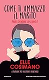 Come ti ammazzo il marito. Finlay Donovan Is Killing It by Elle Cosimano