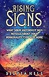 Rising Signs: What Your Ascendant Sign Reveals about Your Personality Type and More (Astrological Guides)