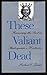 These Valiant Dead: Renewing the Past in Shakespeare's Histories