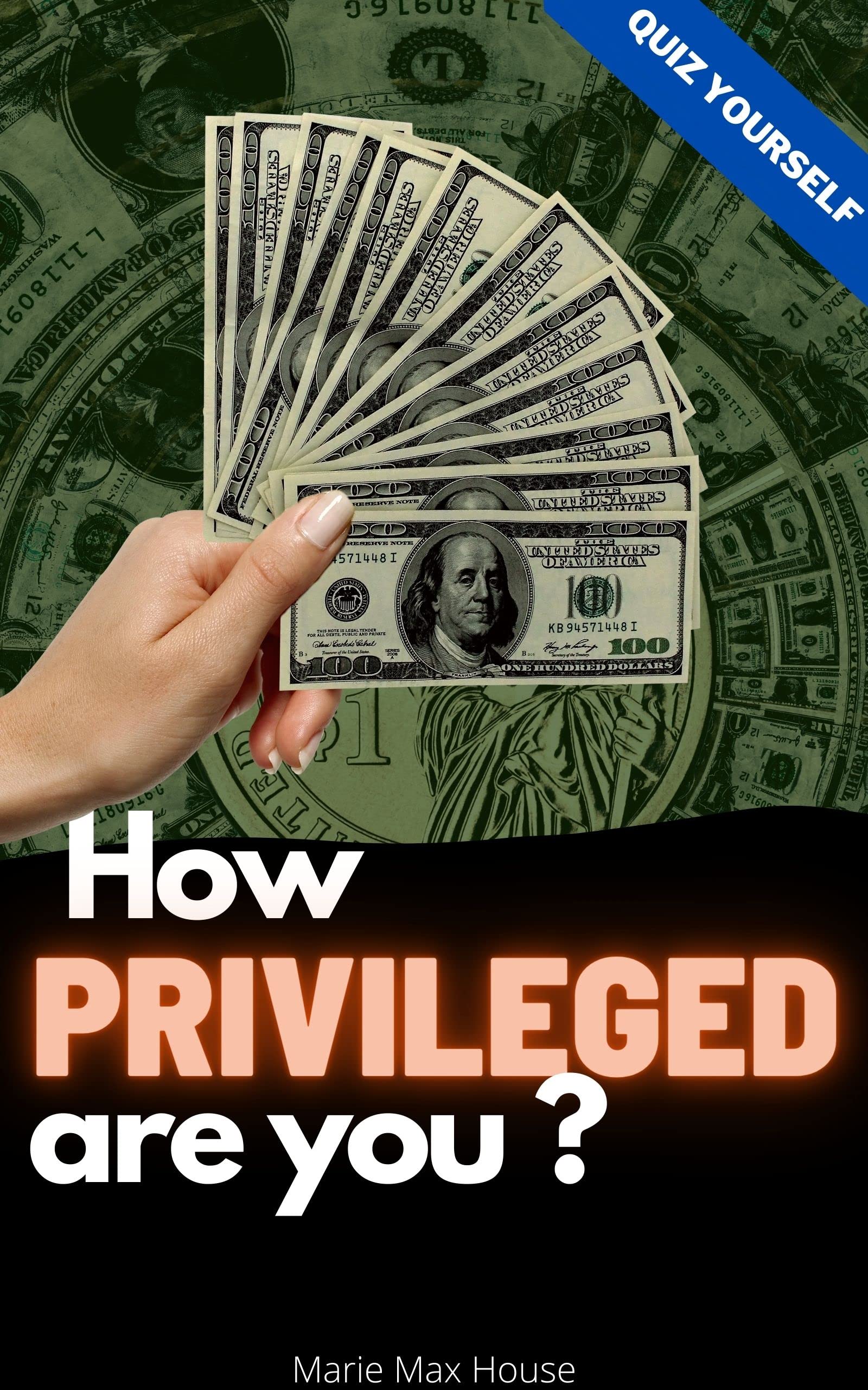 How Privileged Are You?: Lets see how much of a head start you have in life (Quiz Yourself Book 10)