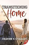 Transitioning Home by Heather K. O'Malley