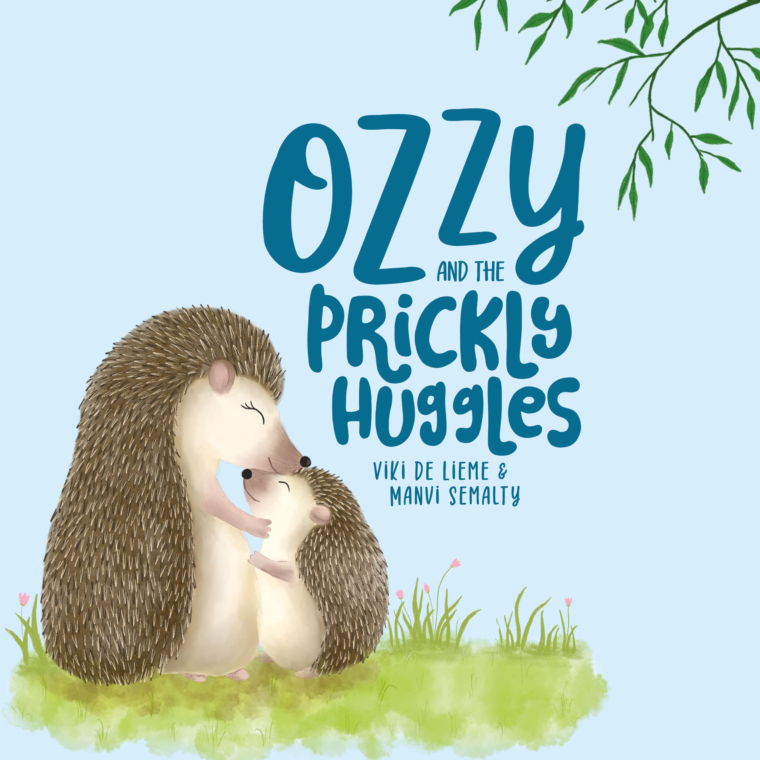 Ozzy and the Prickly Huggles: A Delightful Picture Book about Inclusion, Friendship, Confidence, Self-Love, and Acceptance. (Kindle Edition)