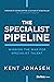 The Specialist Pipeline by Kent Jonasen The Specialist Pipeline by Kent Jonasen