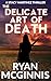 The Delicate Art of Death