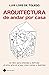 Arquitectura de andar por casa (edición especial): Un libro para entender y disfrutar el único arte en el que vives, comes y duermes (Aprender hoy) (Spanish Edition)