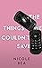 The Things We Couldn't Save