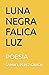 LUNA NEGRA FALICA LUZ: POESÍA
