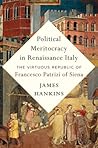 Political Meritocracy in Renaissance Italy by James Hankins