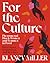 For the Culture by Klancy Miller