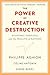 The Power of Creative Destruction by Philippe Aghion